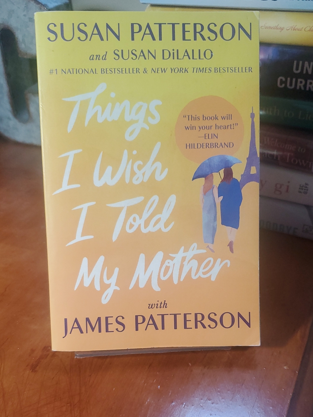 Things I Wish I Told My Mother by Susan Patterson And Susan DiLallo